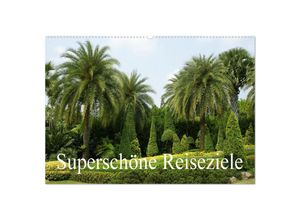 9783435054282 - Superschöne Reiseziele (Wandkalender 2025 DIN A2 quer) CALVENDO Monatskalender