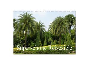 9783435054619 - Superschöne Reiseziele (Wandkalender 2025 DIN A3 quer) CALVENDO Monatskalender