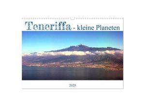 9783435055845 - Teneriffa - kleine Planeten (Wandkalender 2025 DIN A3 quer) CALVENDO Monatskalender