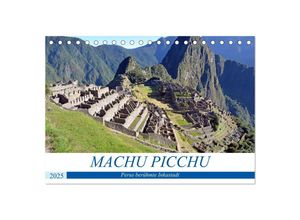 9783435057887 - MACHU PICCHU Perus berühmte Inkastadt (Tischkalender 2025 DIN A5 quer) CALVENDO Monatskalender