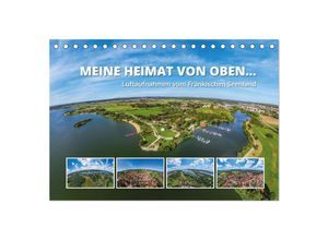 9783435057979 - Meine Heimat von oben  Luftaufnahmen vom Fränkischen Seenland (Tischkalender 2025 DIN A5 quer) CALVENDO Monatskalender