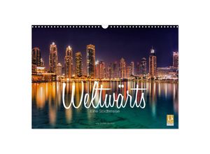 9783435118878 - Weltwärts - Eine Städtereise (Wandkalender 2025 DIN A3 quer) CALVENDO Monatskalender
