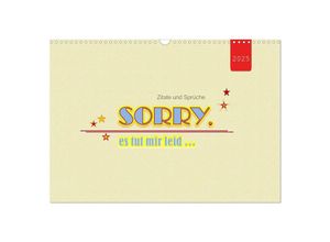 9783435118922 - Zitate und Sprüche SORRY es tut mir leid  (Wandkalender 2025 DIN A3 quer) CALVENDO Monatskalender