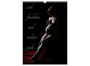 9783435120741 - seid fruchtbar und mehret euch (Wandkalender 2025 DIN A3 hoch) CALVENDO Monatskalender