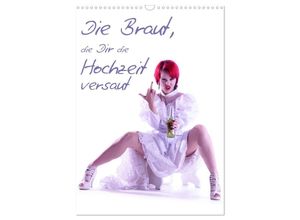 9783435122363 - Die Braut die Dir die Hochzeit versaut (Wandkalender 2025 DIN A3 hoch) CALVENDO Monatskalender