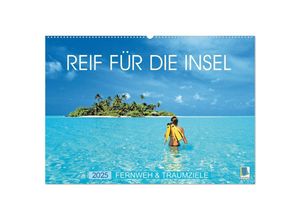 9783435124732 - Reif für die Insel Fernweh & Traumziele (Wandkalender 2025 DIN A2 quer) CALVENDO Monatskalender