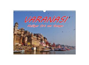 9783435125517 - VARANASI Heiliger Ort am Ganges (Wandkalender 2025 DIN A3 quer) CALVENDO Monatskalender