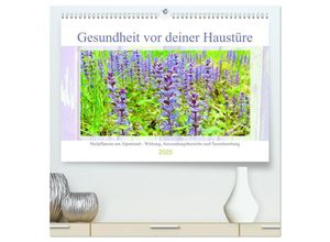 9783435125753 - Gesundheit vor deiner Haustüre - Heilpflanzen am Alpenrand - Wirkung Anwendungsbereiche und Teezubereitung (hochwertiger Premium Wandkalender 2025 DI