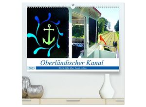 9783435126132 - Oberländischer Kanal - Wo Schiffe über Land rollen (hochwertiger Premium Wandkalender 2025 DIN A2 quer) Kunstdruck in Hochglanz