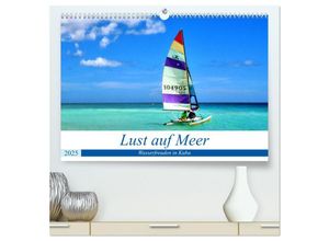 9783435126330 - Lust auf Meer - Wasserfreuden in Kuba (hochwertiger Premium Wandkalender 2025 DIN A2 quer) Kunstdruck in Hochglanz