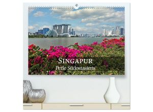 9783435127924 - Singapur - Perle Südostasiens (hochwertiger Premium Wandkalender 2025 DIN A2 quer) Kunstdruck in Hochglanz