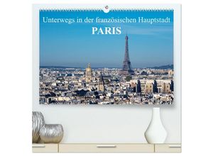 9783435128648 - Unterwegs in der französischen Hauptstadt Paris (hochwertiger Premium Wandkalender 2025 DIN A2 quer) Kunstdruck in Hochglanz