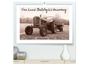 9783435129812 - Von Lanz Bulldog bis Hanomag Traktor - Klassiker 1926 - 1975 (hochwertiger Premium Wandkalender 2025 DIN A2 quer) Kunstdruck in Hochglanz