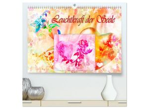 9783435130658 - Leuchtkraft der Seele (hochwertiger Premium Wandkalender 2025 DIN A2 quer) Kunstdruck in Hochglanz