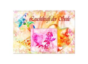 9783435131044 - Leuchtkraft der Seele (Wandkalender 2025 DIN A3 quer) CALVENDO Monatskalender