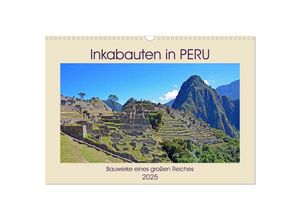 9783435136322 - Inkabauten in PERU Bauwerke eines großen Reiches (Wandkalender 2025 DIN A3 quer) CALVENDO Monatskalender