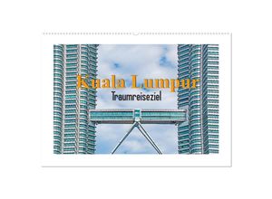 9783435136988 - Kuala Lumpur - Traumreiseziel (Wandkalender 2025 DIN A2 quer) CALVENDO Monatskalender