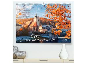 9783435138852 - Gera gesehen mit Pinsel und Öl (hochwertiger Premium Wandkalender 2025 DIN A2 quer) Kunstdruck in Hochglanz