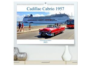 9783435138883 - Cadillac Cabrio 1957 - Traumschiff auf Rädern (hochwertiger Premium Wandkalender 2025 DIN A2 quer) Kunstdruck in Hochglanz