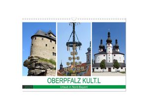 9783435138982 - OBERPFALZ KULTL - Urlaub in Nord-Bayern (Wandkalender 2025 DIN A3 quer) CALVENDO Monatskalender