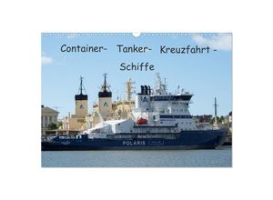 9783435139132 - Container - Tanker - Kreuzfahrt - Schiffe (Wandkalender 2025 DIN A3 quer) CALVENDO Monatskalender