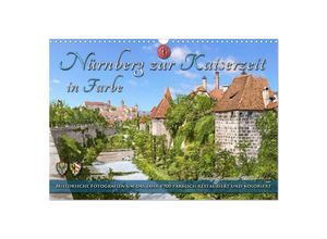 9783435139408 - Nürnberg zur Kaiserzeit in Farbe - Fotos neu restauriert und koloriert (Wandkalender 2025 DIN A3 quer) CALVENDO Monatskalender