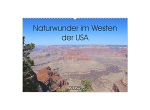 9783435139873 - Naturwunder im Westen der USA (Wandkalender 2025 DIN A2 quer) CALVENDO Monatskalender