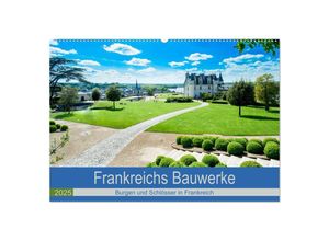 9783435145119 - Frankeichs Bauwerke - Schlöser und Burgen in der Grand Nation (Wandkalender 2025 DIN A2 quer) CALVENDO Monatskalender