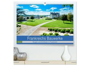 9783435145669 - Frankeichs Bauwerke - Schlöser und Burgen in der Grand Nation (hochwertiger Premium Wandkalender 2025 DIN A2 quer) Kunstdruck in Hochglanz