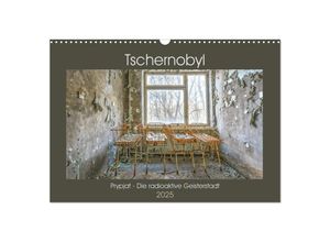 9783435147762 - Tschernobyl - Prypjat - Die radioaktive Geisterstadt (Wandkalender 2025 DIN A3 quer) CALVENDO Monatskalender