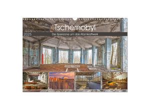 9783435147793 - Tschernobyl - Die Sperrzone um das Atomkraftwerk (Wandkalender 2025 DIN A3 quer) CALVENDO Monatskalender