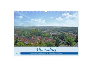 9783435156023 - Albersdorf - sehenswerte Gemeinde in Schleswig-Holstein (Wandkalender 2025 DIN A3 quer) CALVENDO Monatskalender