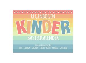 9783435226535 - Regenbogen Kinder Bastelkalender - Zum Selbstgestalten - DIY Kreativ-Kalender (Tischkalender 2025 DIN A5 quer) CALVENDO Monatskalender