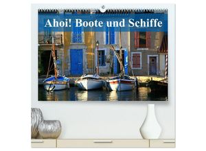 9783435234387 - Ahoi! Boote und Schiffe (hochwertiger Premium Wandkalender 2025 DIN A2 quer) Kunstdruck in Hochglanz