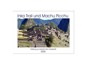 9783435235025 - Inka Trail und Machu Picchu Trekking zur berühmten Inkastadt (Wandkalender 2025 DIN A3 quer) CALVENDO Monatskalender