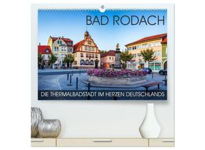 9783435235643 - Bad Rodach - die Thermalbadstadt im Herzen Deutschlands (hochwertiger Premium Wandkalender 2025 DIN A2 quer) Kunstdruck in Hochglanz