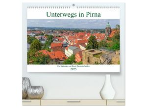 9783435239771 - Unterwegs in Pirna (hochwertiger Premium Wandkalender 2025 DIN A2 quer) Kunstdruck in Hochglanz