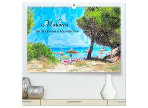 9783435240548 - Mallorca - Die Urlaubsinsel in Aquarellfarben (hochwertiger Premium Wandkalender 2025 DIN A2 quer) Kunstdruck in Hochglanz