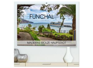 9783435240579 - Funchal - Madeiras stolze Hauptstadt (hochwertiger Premium Wandkalender 2025 DIN A2 quer) Kunstdruck in Hochglanz