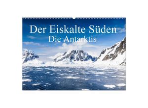 9783435241194 - Der Eiskalte Süden Die Antarktis (Wandkalender 2025 DIN A2 quer) CALVENDO Monatskalender