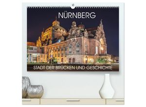 9783435241644 - Nürnberg - Stadt der Brücken und Geschichte (hochwertiger Premium Wandkalender 2025 DIN A2 quer) Kunstdruck in Hochglanz