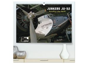 9783435250370 - Junkers Ju-52 Rundflug über Berlin (hochwertiger Premium Wandkalender 2025 DIN A2 quer) Kunstdruck in Hochglanz