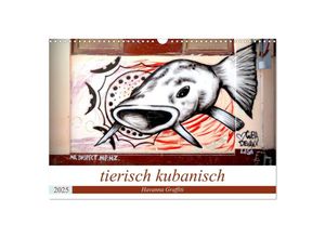 9783435250981 - tierisch kubanisch - Graffiti in Havanna (Wandkalender 2025 DIN A3 quer) CALVENDO Monatskalender