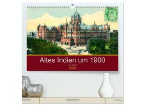 9783435252862 - Altes Indien um 1900 (hochwertiger Premium Wandkalender 2025 DIN A2 quer) Kunstdruck in Hochglanz