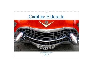 9783435254217 - Cadillac Eldorado - Goldstück auf Rädern (Wandkalender 2025 DIN A3 quer) CALVENDO Monatskalender