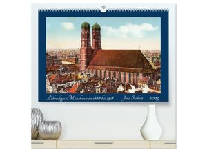 9783435254835 - Lebendiges München von 1888 bis 1918 (hochwertiger Premium Wandkalender 2025 DIN A2 quer) Kunstdruck in Hochglanz