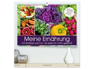 9783435257959 - Meine Ernährung mit Rohkost und Co So esse ich mich gesund! (hochwertiger Premium Wandkalender 2025 DIN A2 quer) Kunstdruck in Hochglanz