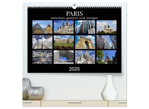 9783435257980 - Paris - zwischen gestern und morgen (hochwertiger Premium Wandkalender 2025 DIN A2 quer) Kunstdruck in Hochglanz