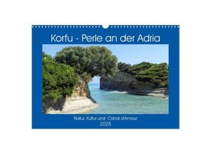 9783435259168 - Korfu - Perle an der Adria Natur Kultur und Canal DAmour (Wandkalender 2025 DIN A3 quer) CALVENDO Monatskalender