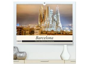 9783435264360 - Barcelona - Über den Dächern Kataloniens (hochwertiger Premium Wandkalender 2025 DIN A2 quer) Kunstdruck in Hochglanz